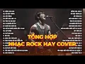 Lagu Metal Rock Bản Chuẩn Tiktok | NHẠC ROCK HAY | ROCK REMIX | NHẠC ROCK HAY COVER