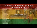 Download Lagu Full album terpopuler lagu reggae timur 2021 || 💚reggae version💚
