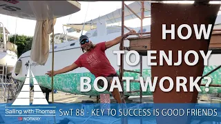 HOW TO ENJOY BOAT WORK? –  SwT 88 KEY TO SUCCESS IS GOOD FRIENDS