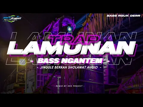 Download MP3 DJ TRAP LAMUNAN BASS NGANTEM TERBARU || JINGLE BERKAH SHOLAWAT AUDIO BY HKS PROJECT