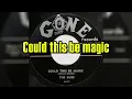 "Could This Be Magic" - The Dubs (lyrics)
