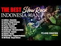 Lagu THE BEST SLOW ROCK INDONESIA 90AN