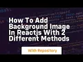 how to add background image in reactjs with 2 different methods