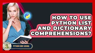 How To Use Python List And Dictionary Comprehensions - Python Code School