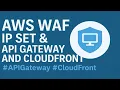 AWS WAF Tutorial Create IP Set Apply on API Gateway CloudFront