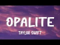 Lagu Taylor Swift - Opalite (Lyrics)