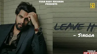 Leave It Full Version Singga   Karan Aujla   Latest Punjabi Songs 2019