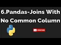 Pandas-Joins with no common column