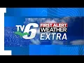 TV6 First Alert Weather Extra