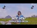 Lagu DJ NOT YOU MARGOY BASS BETON JEDAG JEDUG