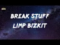 Download Lagu Limp Bizkit - Break Stuff (Lyrics)