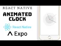 How to create a React Native animated Clock with Animated API in Expo