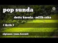 Lagu Pop sunda terbaik, detty kurnia milih saha (lirik)