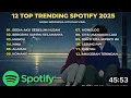 Download Lagu 12 Top Lagu Trending Spotify 2025 | Lagu Hits Terpopuler Dan Viral Saat ini.... MP3