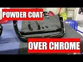 Powder Coat - How To Powder Coat Over Chrome