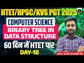 Binary Tree In Data Structure KVS PGT Computer Science 2025 HTET Level 3 KVS 2025