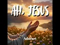 Ah, Jesus - Adorart