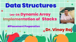 Lec - 24 Dynamic Array Implementation of Stacks