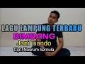 Download Lagu Lagu Lampung Terbaru || BIMBANG || Joni Tiando || Cipt. Nasrum Semula