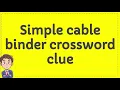 Simple cable binder crossword clue