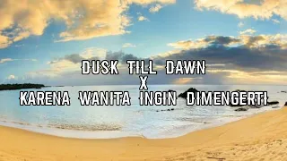 Download Dusk till dawn x karena wanita ingin dimengerti [ Viral Tiktok ] slowed MP3