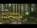 Download Lagu KJ 376 – Ikut Dikau Saja Tuhan