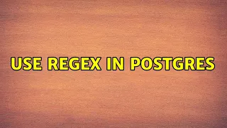 Use regex in postgres