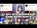 Lagu DJ APA KITA UDAHAN KOK KAMU MASIH NANYA - DJ BERUBAH TENXI REMIX VIRAL TIKTOK 2026 FULL BASS