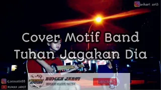Download Cover Motif Band - Tuhan Jagakan Dia ( Cover RUMAH JAROT) MP3