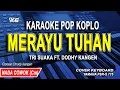 Download Lagu Karaoke Merayu Tuhan Nada Cowok || Versi Koplo (Tri Suaka Ft Dodhy Kangen)