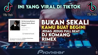 dj bukan sekali kamu buat begini full beat viral tiktok terbaru 2022 dj komang rimex