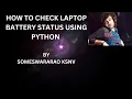 HOW TO CHECK LAPTOP BATTERY STATUS USING PYTHON