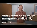 WWDC25 What s new in Apple device management and identity Apple
