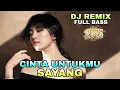 Download Lagu DJ CINTA UNTUK MU SAYANG REMIX FULL BASS