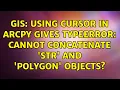 GIS Using cursor in ArcPy gives TypeError cannot concatenate str and Polygon objects
