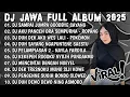 Lagu DJ SAMPAI JUMPA GOODBYE SAYANG AKU RABI - DJ JAWA FULL ALBUM VIRAL TIKTOK TERBARU 2025 FULL BASS