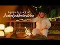 Download Lagu DARKO LAZIC - A NEKAD JE DOLAZILA STALNO (OFFICIAL VIDEO)