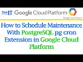 How to Schedule Maintenance with PostgreSQL pg cron Extension Google Cloud Platform SQL Tutorial