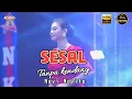 Download Lagu SESAL TANPA KENDANG NOVI NOVITA || ALA AGENG MUSIK