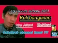 Download Lagu Lagu sunda terbaru. Kuli bangunan