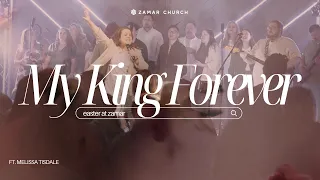 Download My King Forever | ZAMAR WORSHIP | Ft. Melissa Tisdale \u0026 ZAMFAM Choir MP3