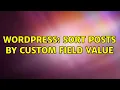 Wordpress Sort posts by custom field value 2 Solutions