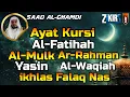 Lagu Ayat Kursi,Surah Al Mulk,Ar Rahman,Al Waqiah,Yasin+Al Fatihah,Ikhlas,Falaq,An Nas By Saad Al Ghamdi