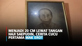 Download Menjadi 20 CM Lewat Tangan Haji Saepudin, Cerita Cucu Pertama Mak Erot MP3