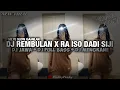 Download Lagu DJ REMBULAN X RAISO DADI SIJI || DJ FULL BASS || DJ TIKTOK || DJ MENGKANE •EndhyFvnky
