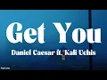 Daniel Caesar - Get You (Lyrics) ft. Kali Uchis