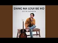 Download Lagu Dang Na Ujui Be Ho
