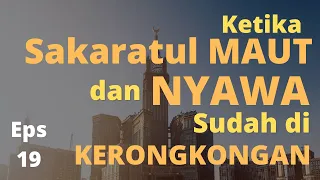 Download ketika sakaratul maut dan nyawa sudah diker Eps 19 MP3