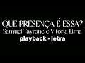 Que Presença é Essa? - Samuel Tayrone e Vitória Lima | Playback com letra