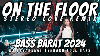 dj on the floor x stereo love full bass dj breakbeat 2024 latest oncrete bass viral tiktok